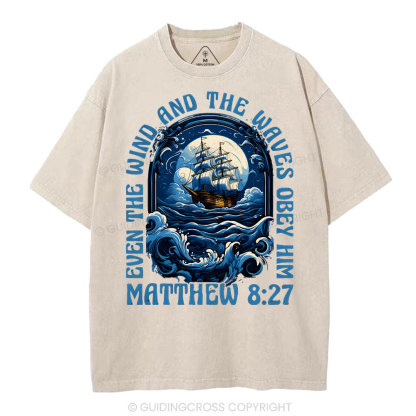 Even The Wind And Wavea Obey Him Christian Washed T-Shirt