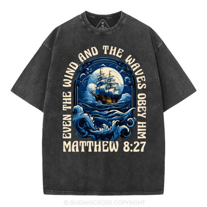 Even The Wind And Wavea Obey Him Christian Washed T-Shirt