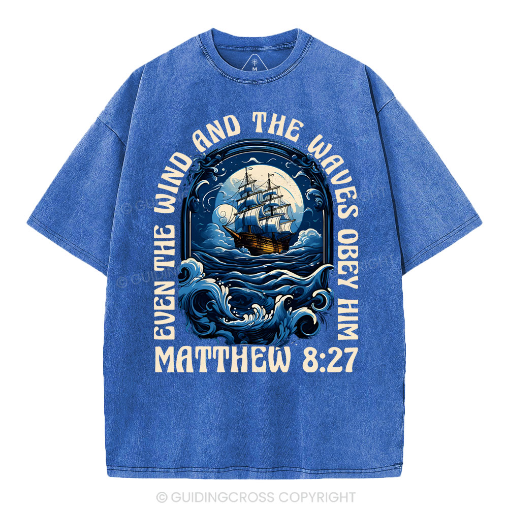 Even The Wind And Wavea Obey Him Christian Washed T-Shirt