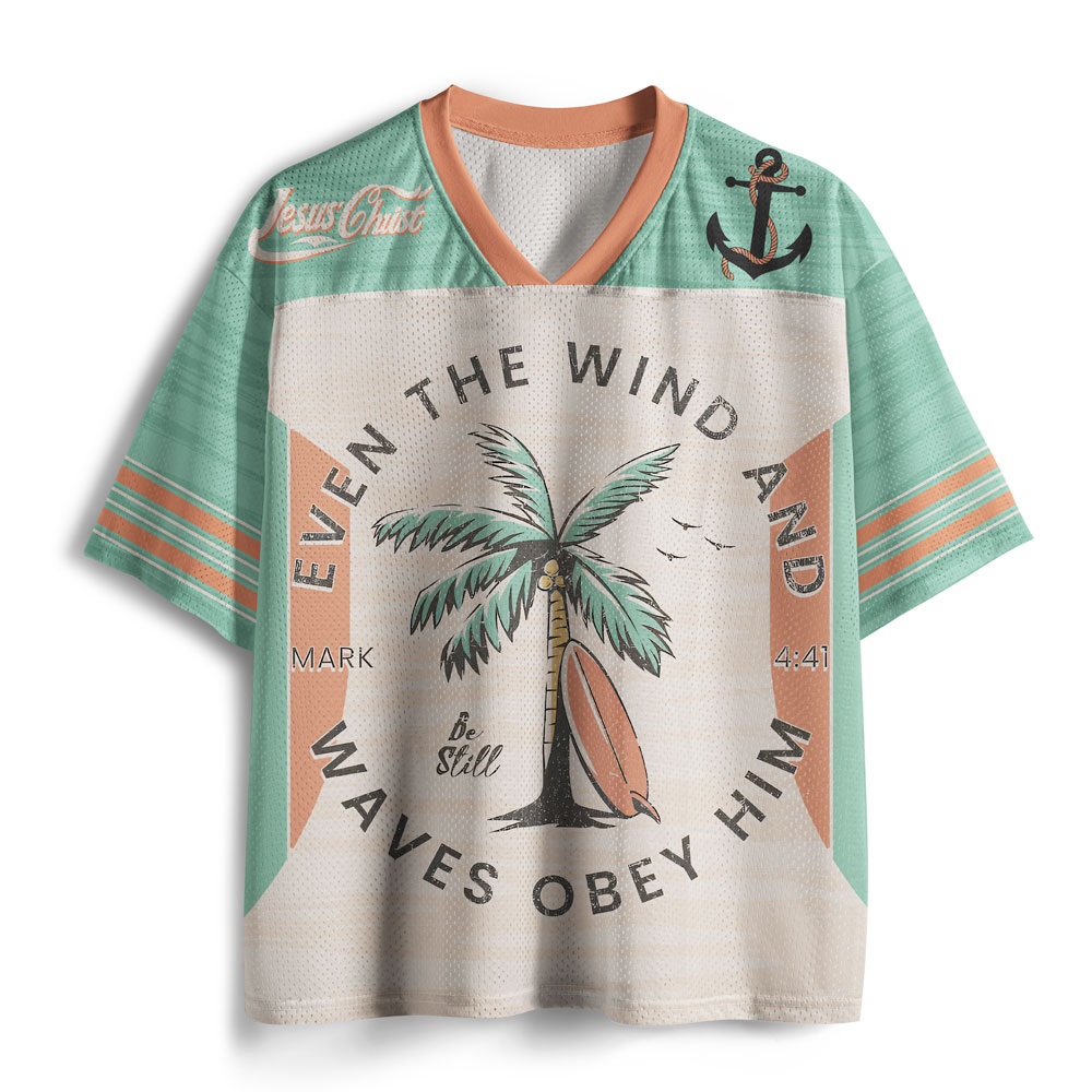 Even The Wind And Waves Obey Him Christian Mesh Jersey