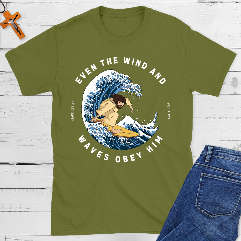 Even The Wind And Waves Obey Him Christian T-Shirt