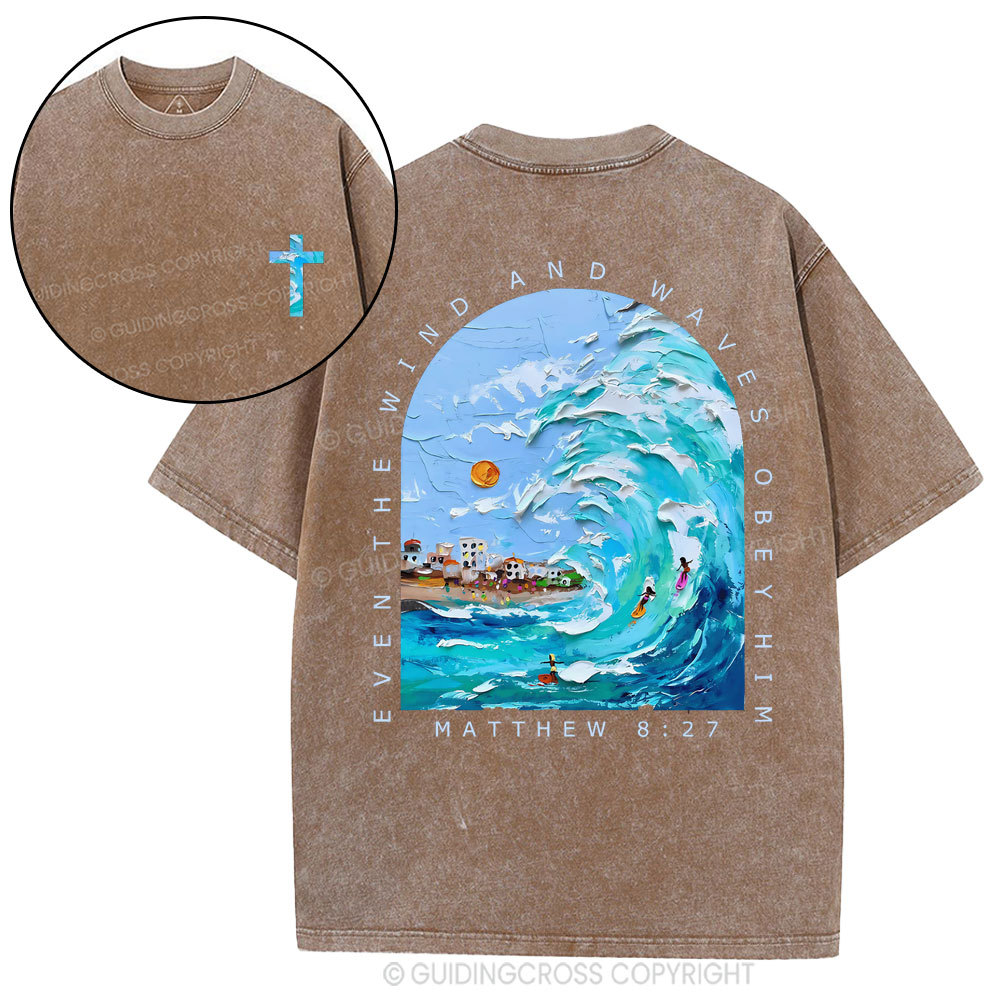 Even The Wind And Waves Obey Him Christian Washed T-Shiort