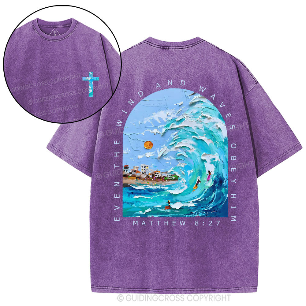 Even The Wind And Waves Obey Him Christian Washed T-Shiort
