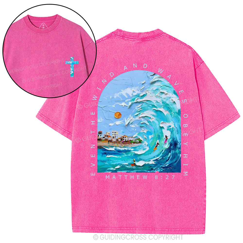 Even The Wind And Waves Obey Him Christian Washed T-Shiort