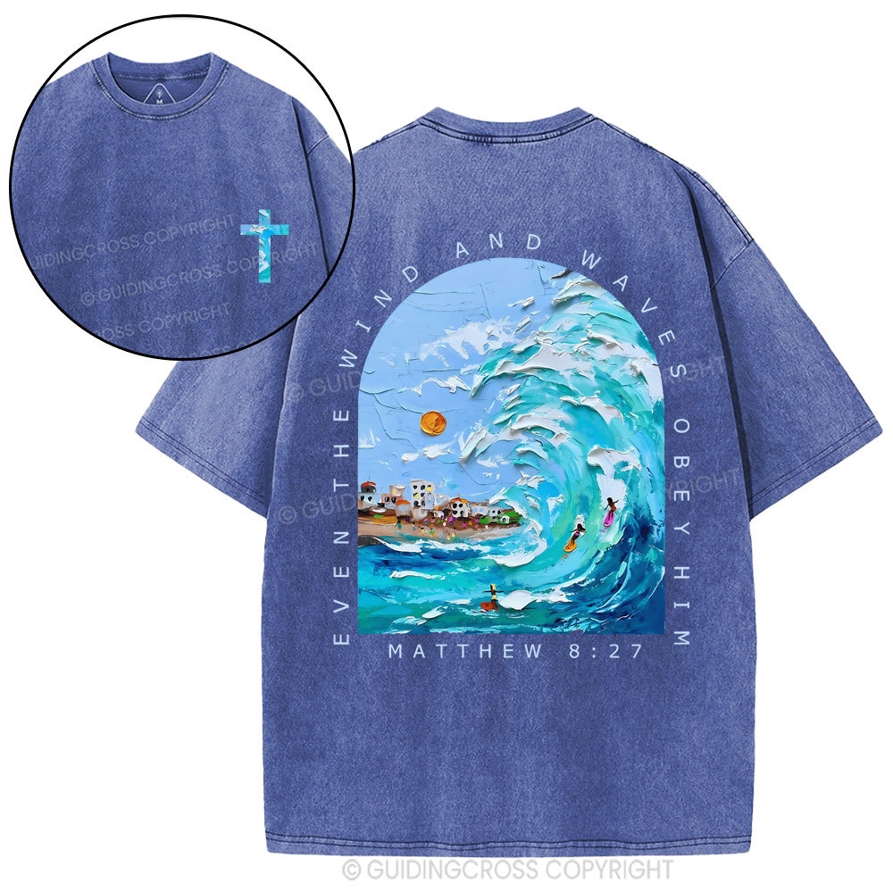 Even The Wind And Waves Obey Him Christian Washed T-Shiort