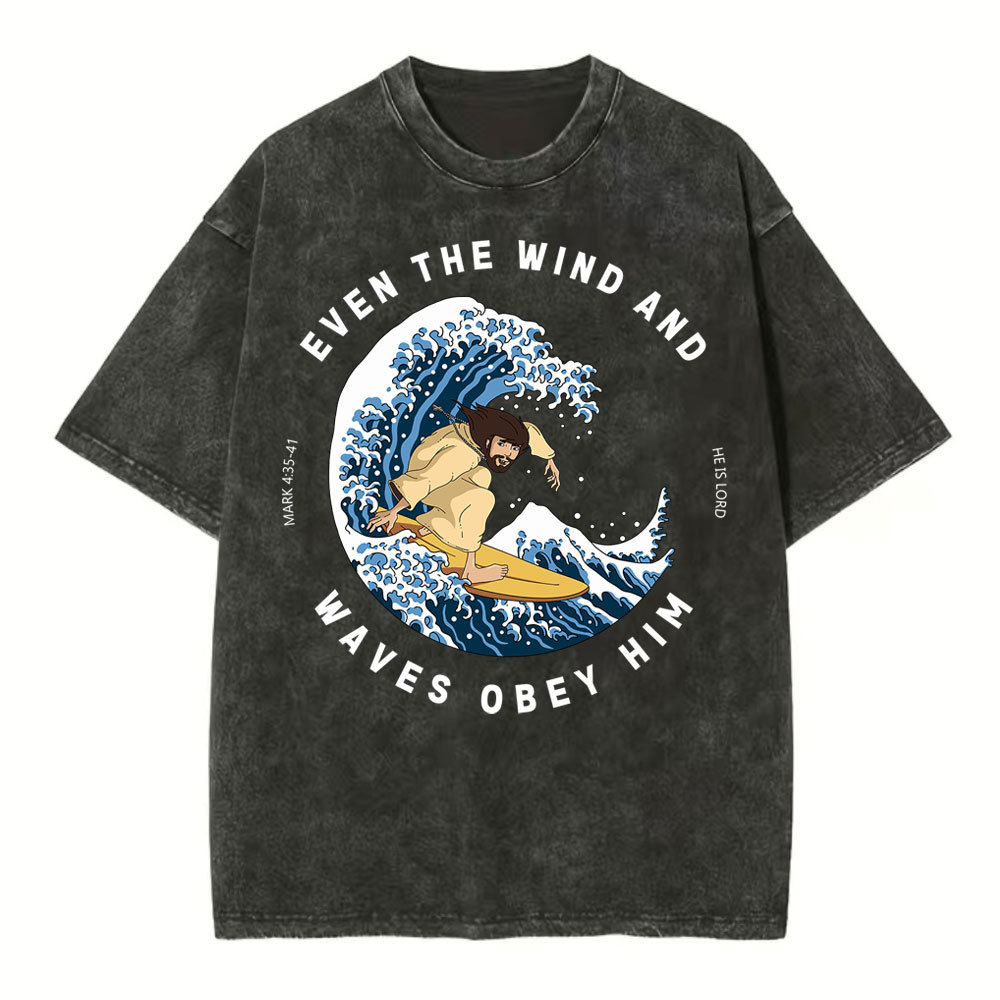 Even The Wind And Waves Obey Him Christian Washed T-Shirt
