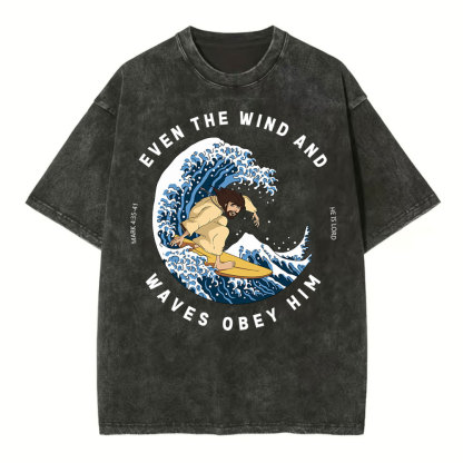 Even The Wind And Waves Obey Him Christian Washed T-Shirt