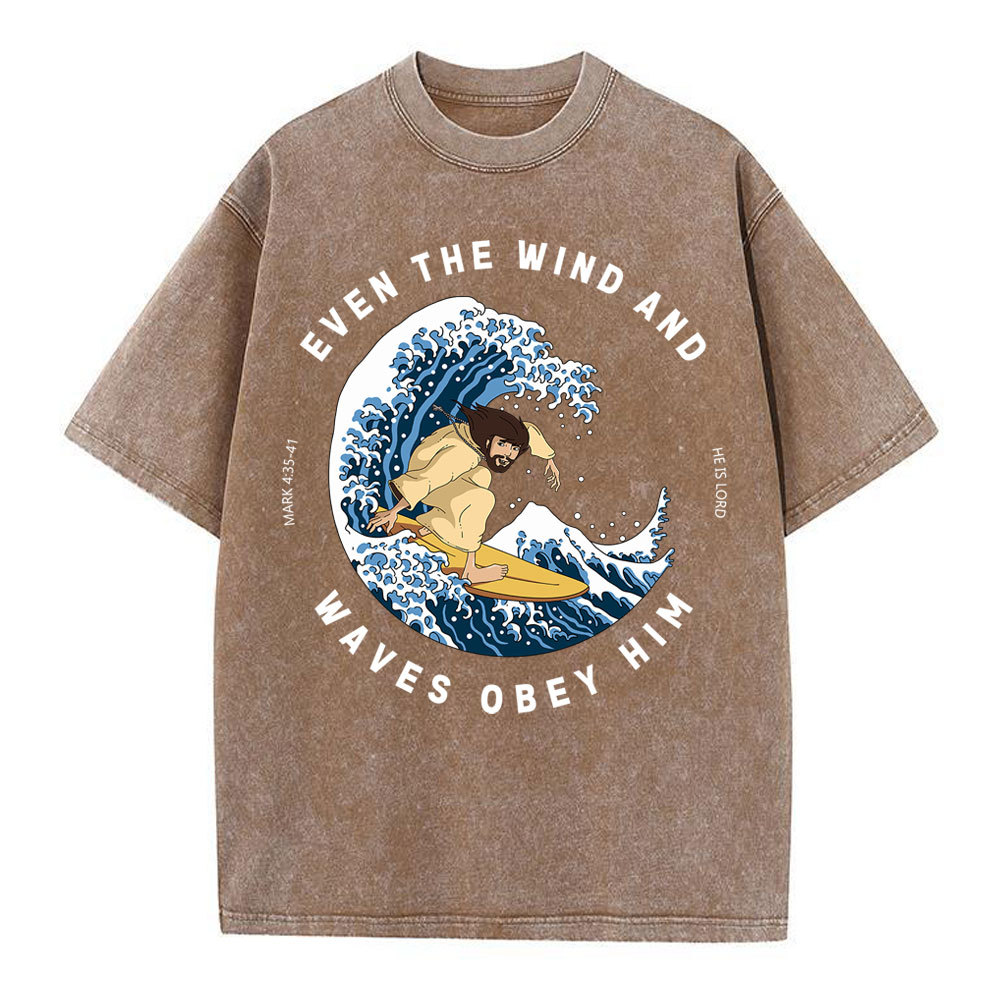Even The Wind And Waves Obey Him Christian Washed T-Shirt