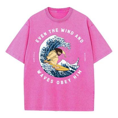 Even The Wind And Waves Obey Him Christian Washed T-Shirt
