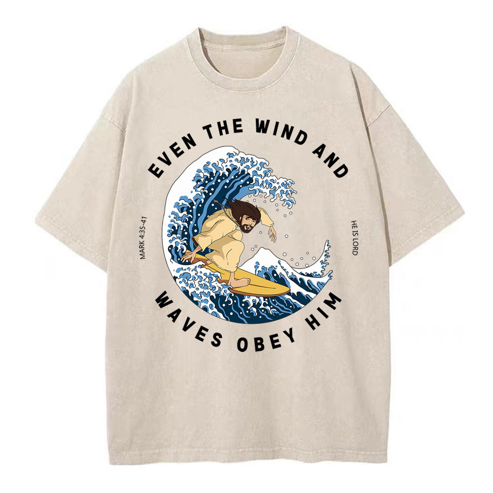 Even The Wind And Waves Obey Him Christian Washed T-Shirt
