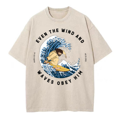 Even The Wind And Waves Obey Him Christian Washed T-Shirt