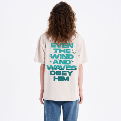 Even-The-Wind-And-Waves-Obey-Him-Christian-Washed-T-Shrit