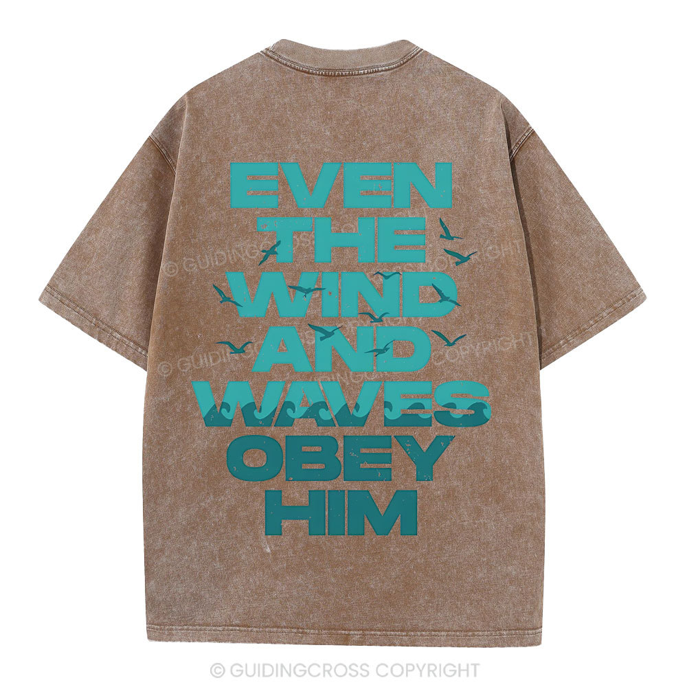 Even-The-Wind-And-Waves-Obey-Him-Christian-Washed-T-Shrit