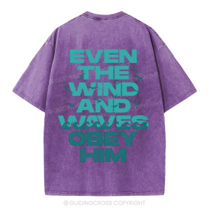 Even-The-Wind-And-Waves-Obey-Him-Christian-Washed-T-Shrit