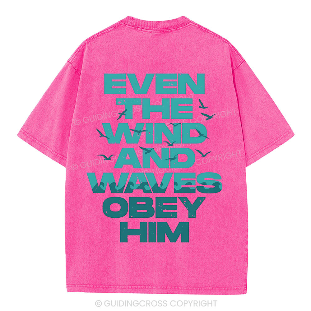 Even-The-Wind-And-Waves-Obey-Him-Christian-Washed-T-Shrit