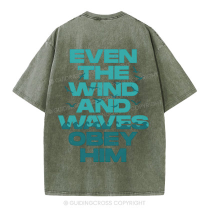 Even-The-Wind-And-Waves-Obey-Him-Christian-Washed-T-Shrit
