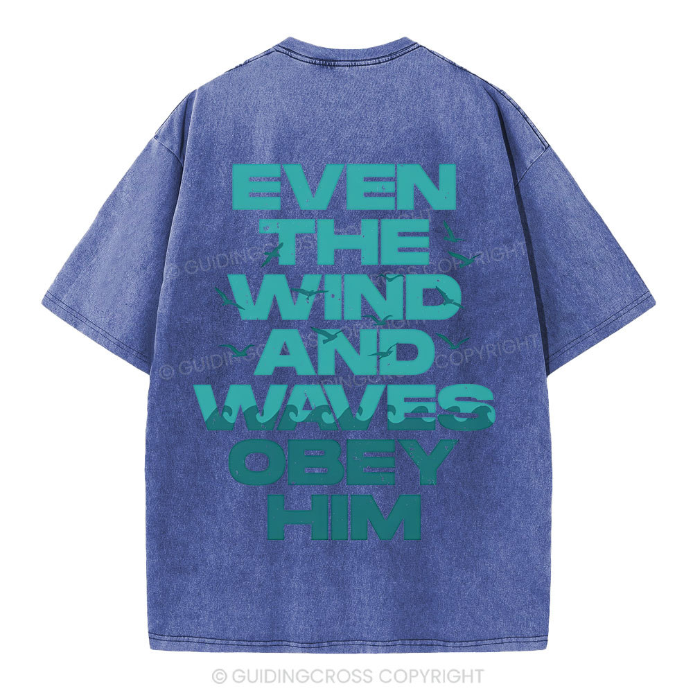 Even-The-Wind-And-Waves-Obey-Him-Christian-Washed-T-Shrit