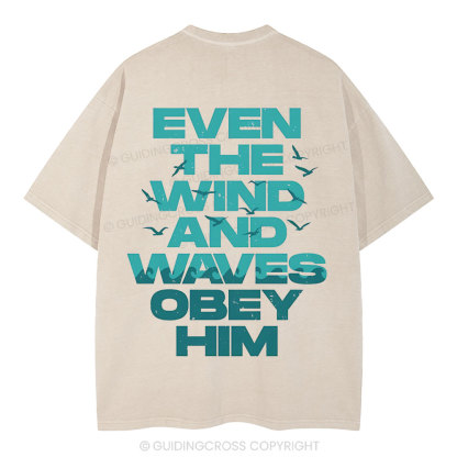 Even-The-Wind-And-Waves-Obey-Him-Christian-Washed-T-Shrit