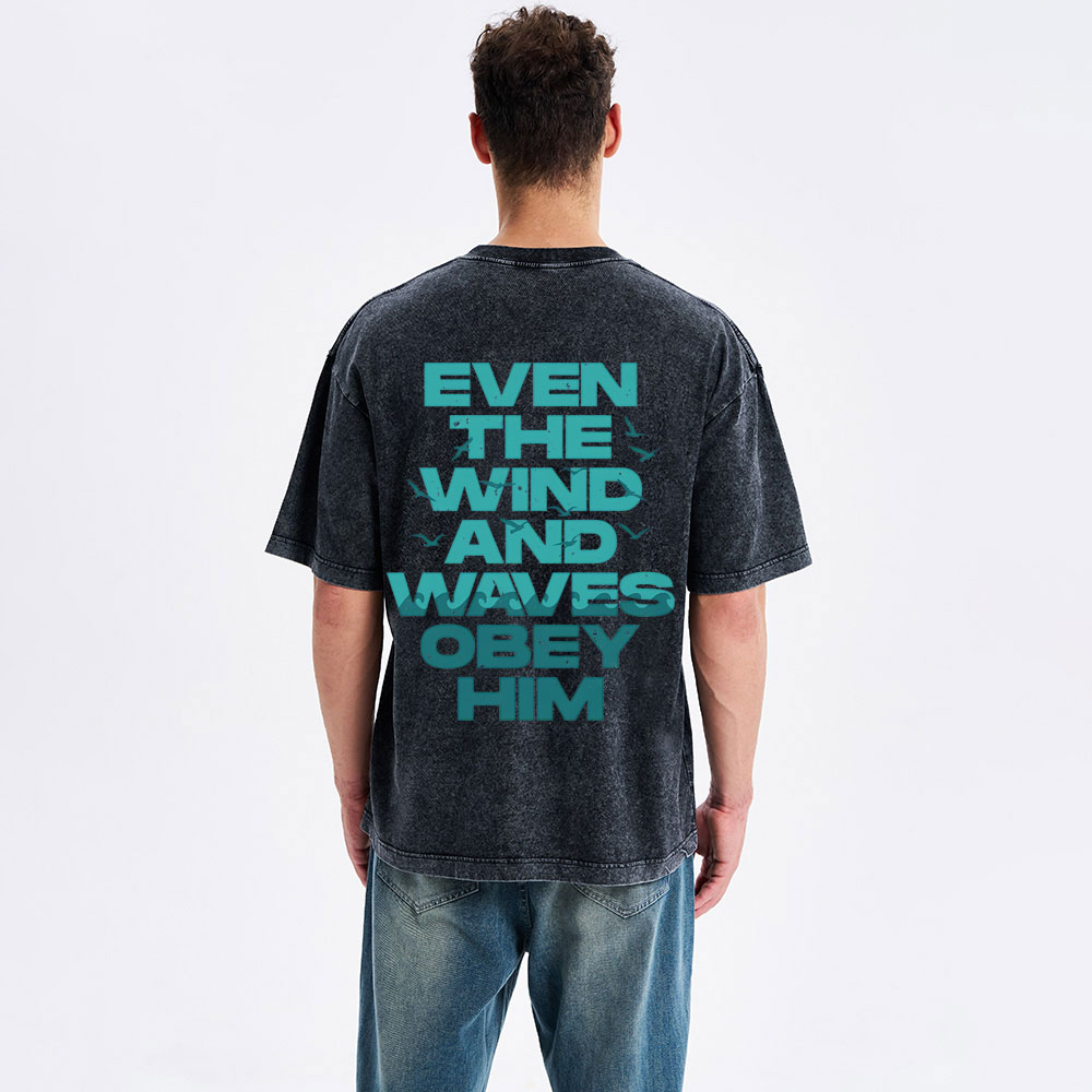 Even-The-Wind-And-Waves-Obey-Him-Christian-Washed-T-Shrit