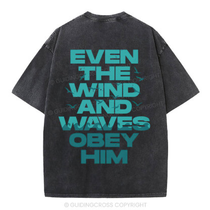 Even-The-Wind-And-Waves-Obey-Him-Christian-Washed-T-Shrit