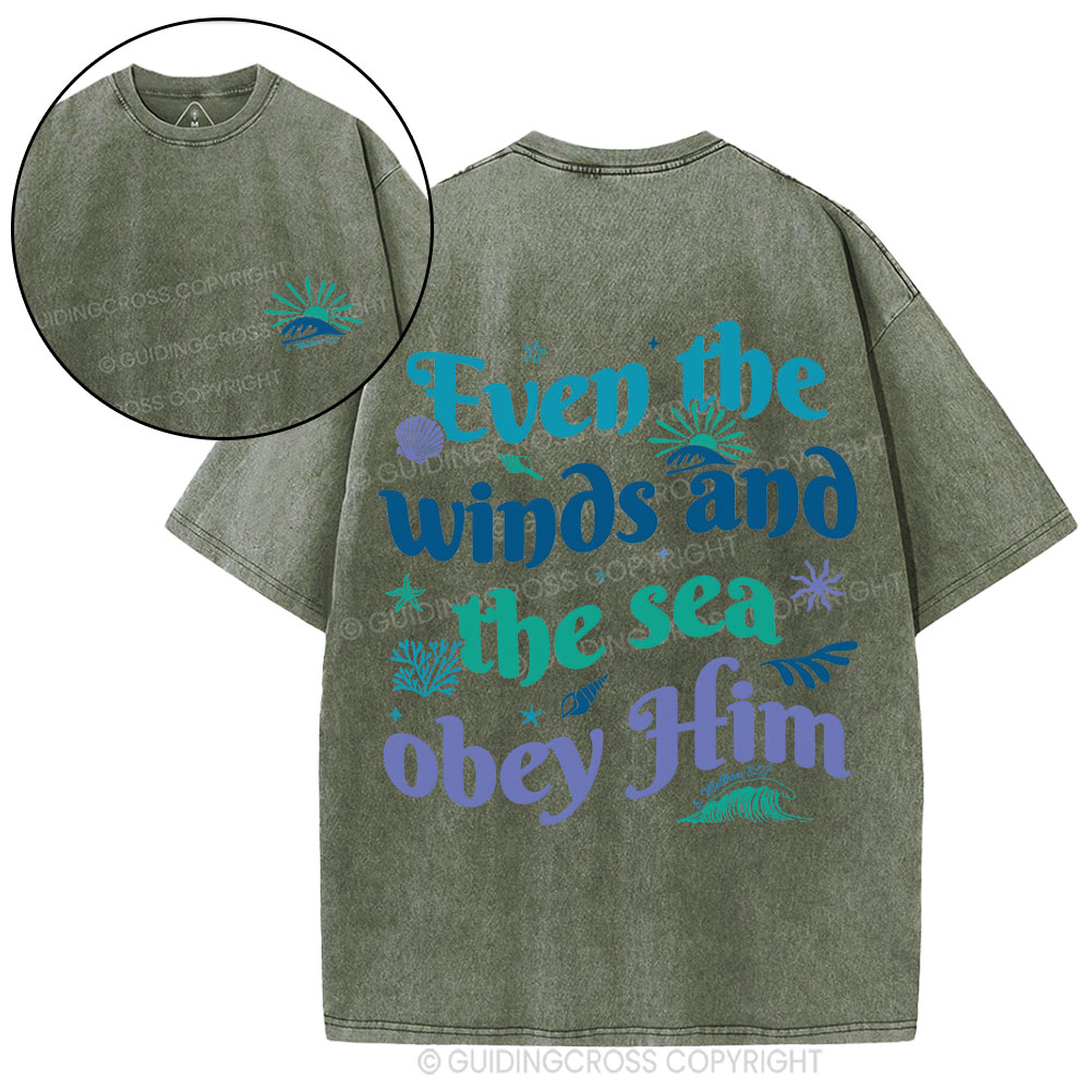 Even The Winds And The Sea Obey Him Christian Washed T-Shirt