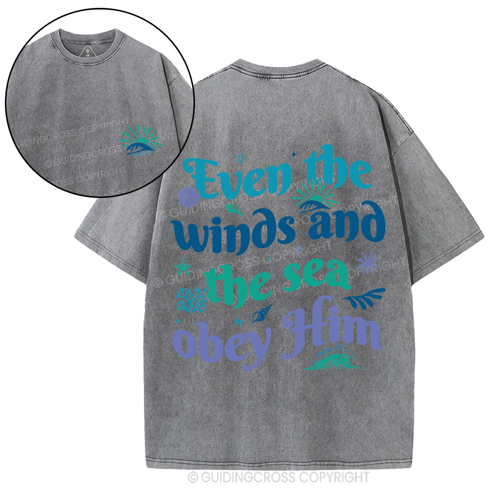 Even The Winds And The Sea Obey Him Christian Washed T-Shirt