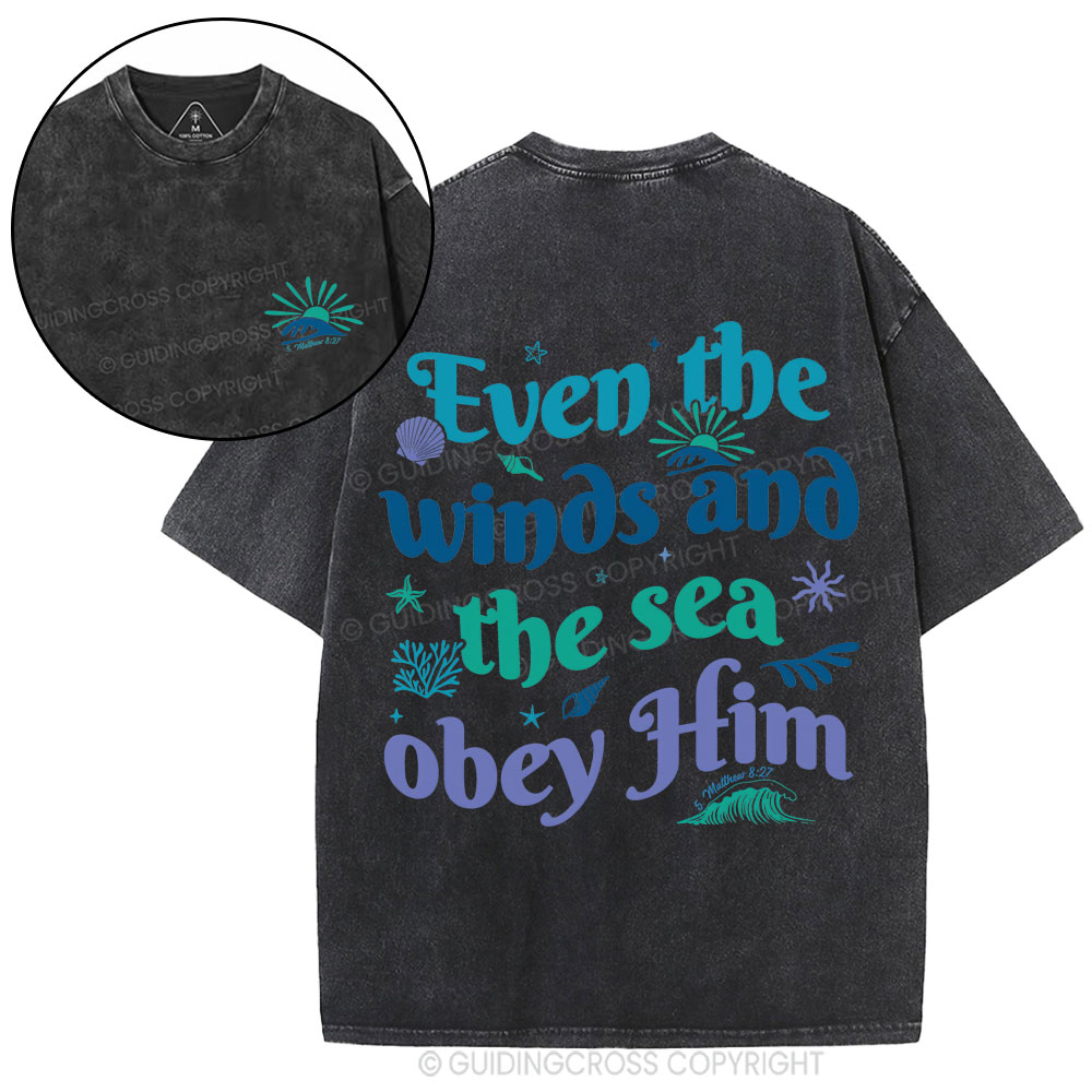 Even The Winds And The Sea Obey Him Christian Washed T-Shirt