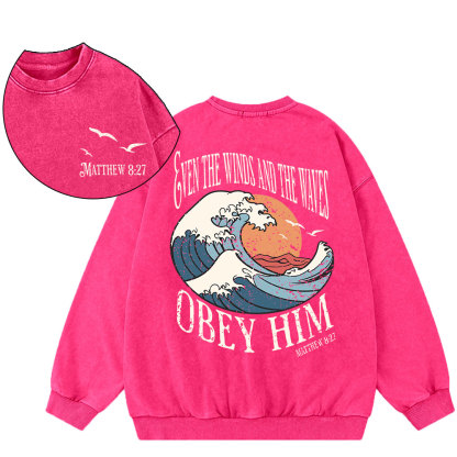 Even The Winds And The Waves Obey Him Christian Washed Sweatshirt