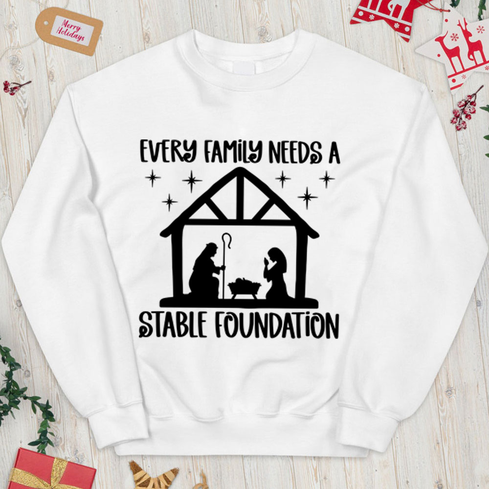 Every Family Needs A Stable Foundatio Christian Christmas Sweatshirt