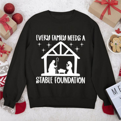 Every Family Needs A Stable Foundatio Christian Christmas Sweatshirt