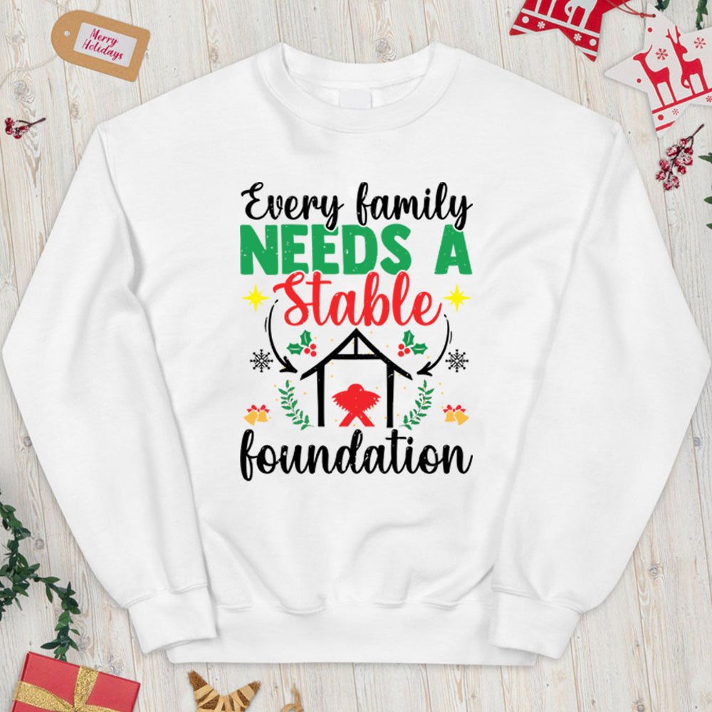 Every Family Needs A Stable Foundation Christian Christmas Sweatshirt