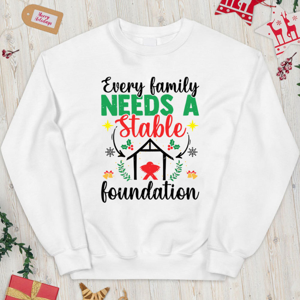 Every Family Needs A Stable Foundation Christian Christmas Sweatshirt