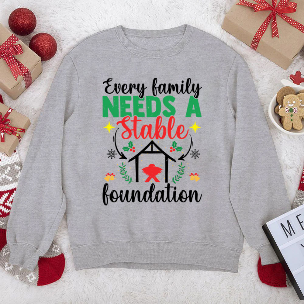 Every Family Needs A Stable Foundation Christian Christmas Sweatshirt