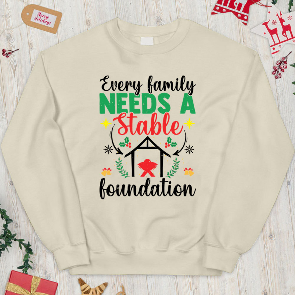 Every Family Needs A Stable Foundation Christian Christmas Sweatshirt