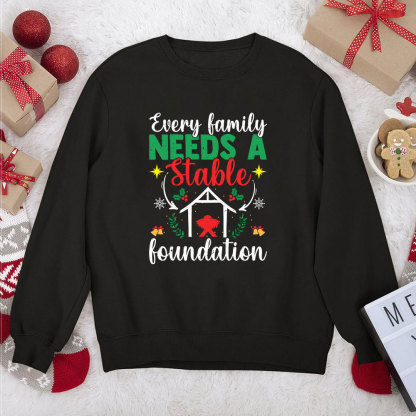 Every Family Needs A Stable Foundation Christian Christmas Sweatshirt