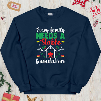 Every Family Needs A Stable Foundation Christian Christmas Sweatshirt