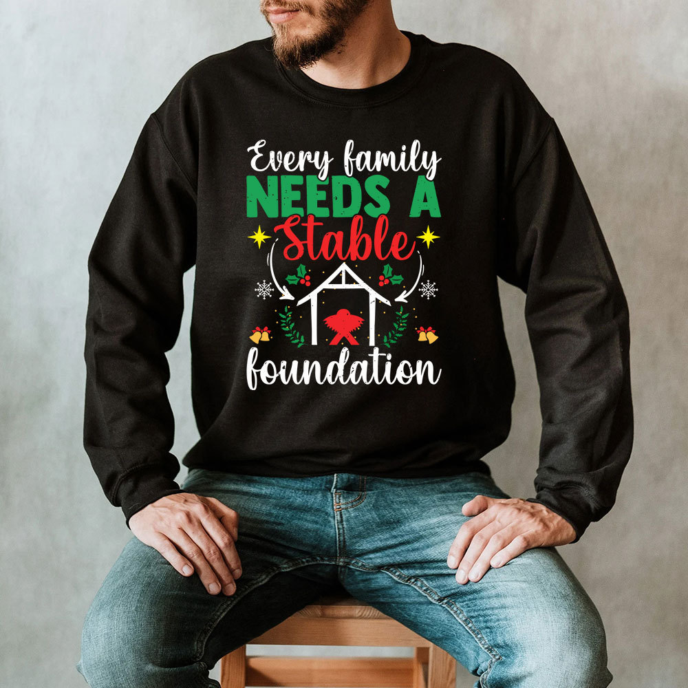 Every Family Needs A Stable Foundation Christian Christmas Sweatshirt