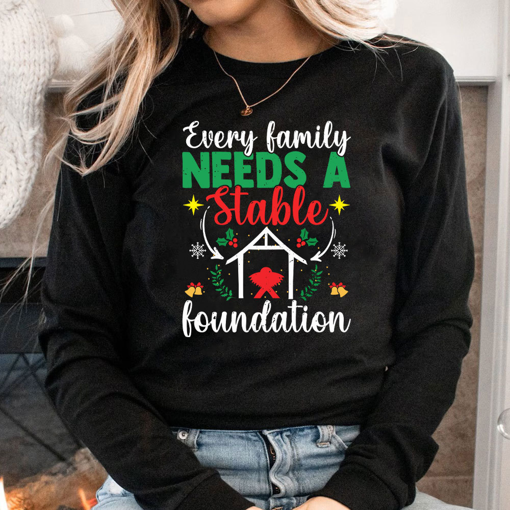 Every Family Needs a Stable Foundation Christian Long Sleeve T-Shirt