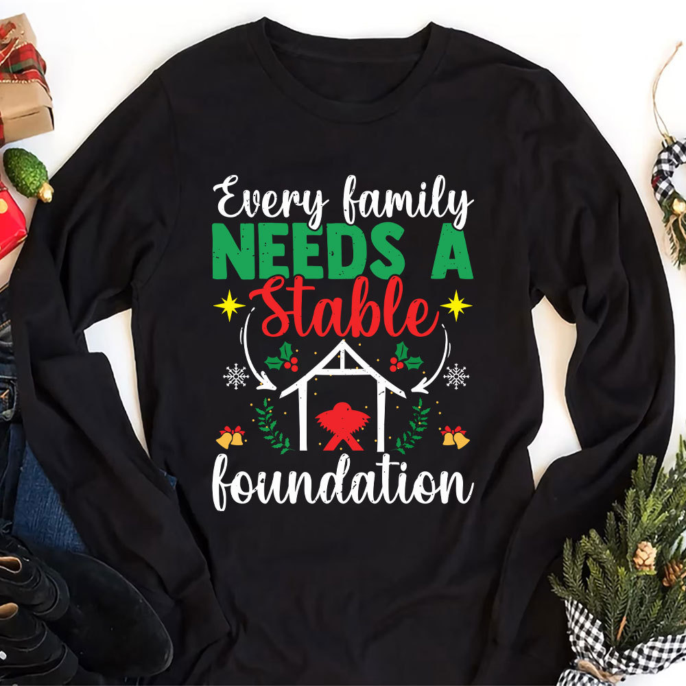 Every Family Needs a Stable Foundation Christian Long Sleeve T-Shirt