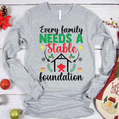Every Family Needs a Stable Foundation Christian Long Sleeve T-Shirt