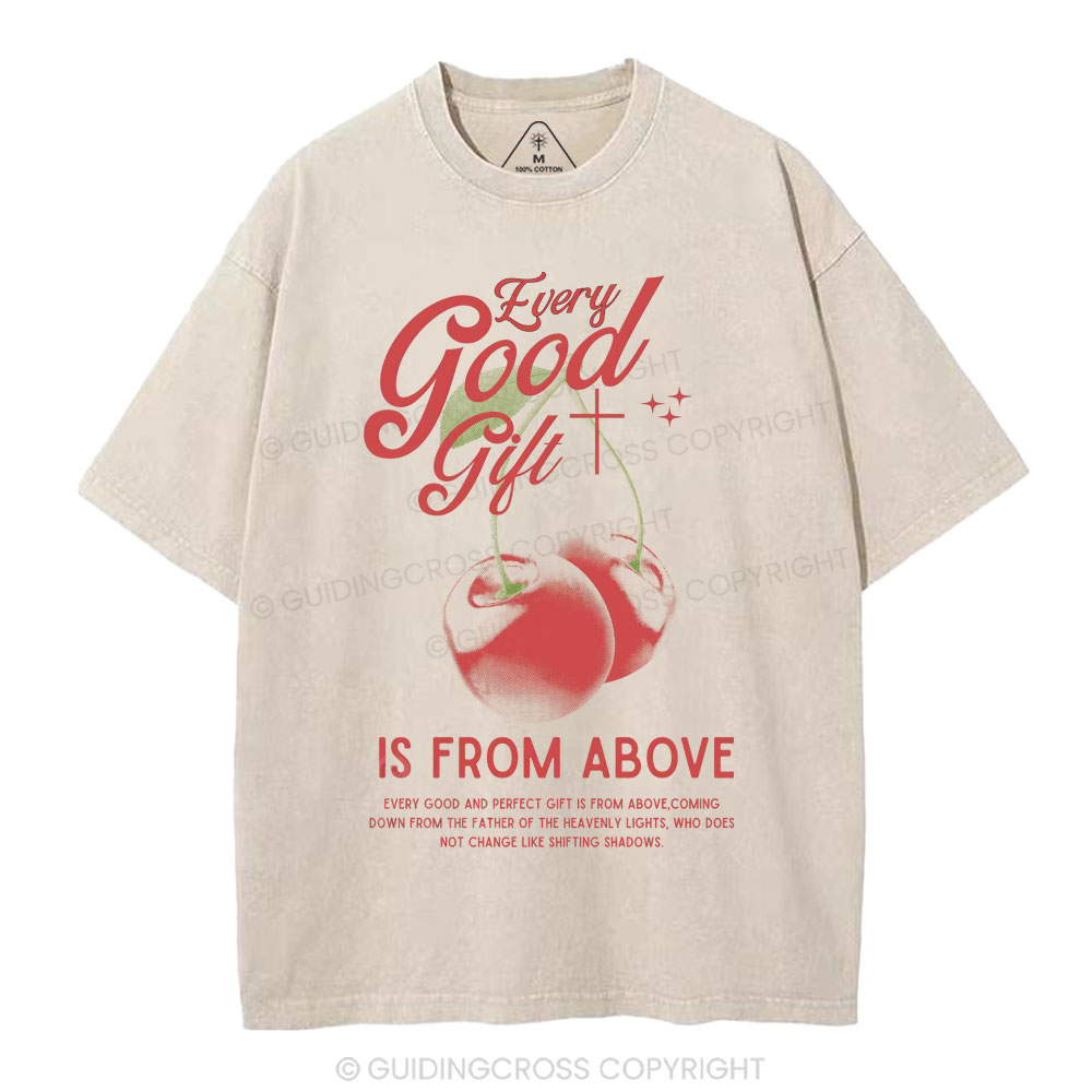 Every Good Gift Is From Above Christian Washed T-Shirt