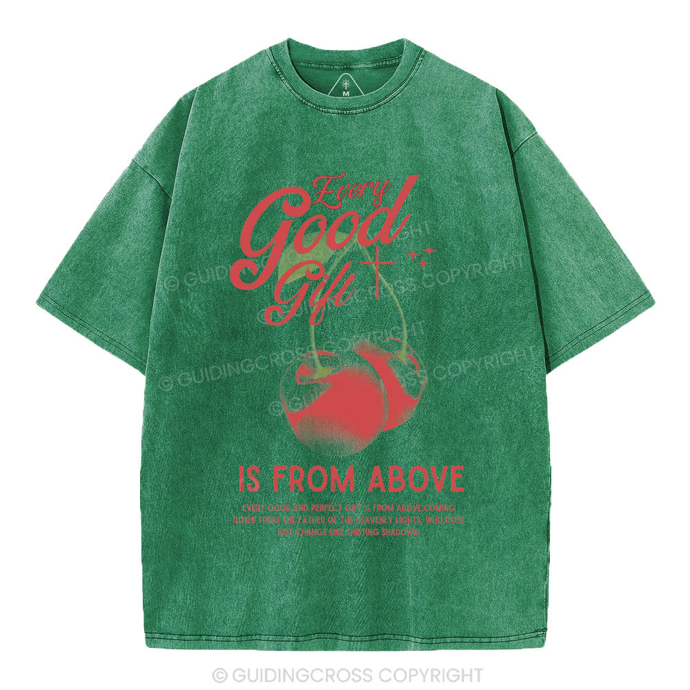 Every Good Gift Is From Above Christian Washed T-Shirt