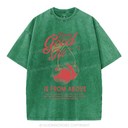 Every Good Gift Is From Above Christian Washed T-Shirt