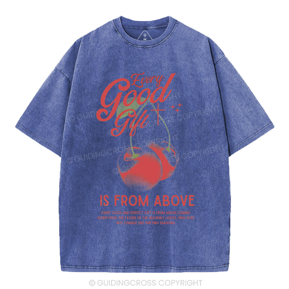 Every Good Gift Is From Above Christian Washed T-Shirt