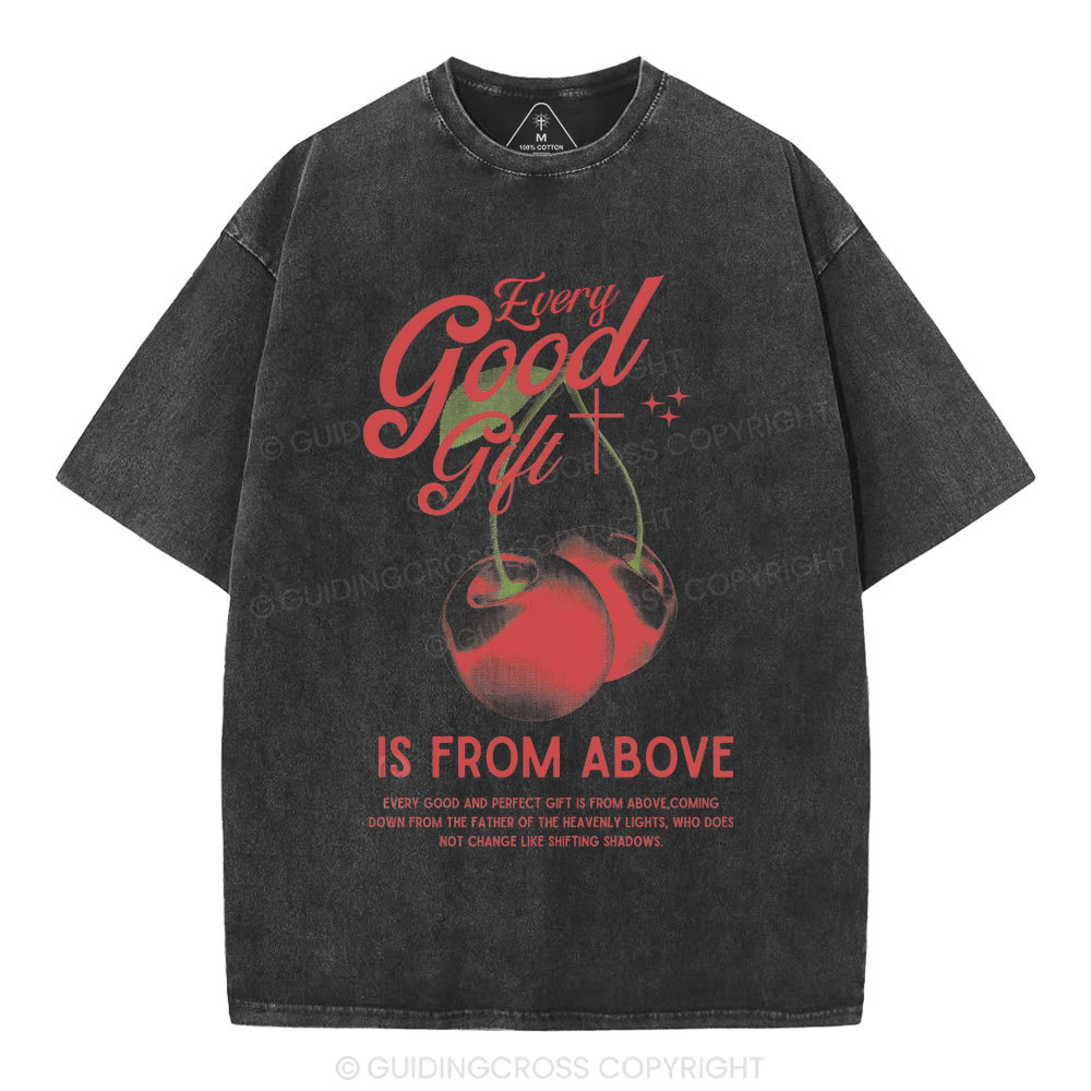Every Good Gift Is From Above Christian Washed T-Shirt
