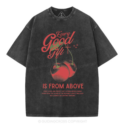 Every Good Gift Is From Above Christian Washed T-Shirt