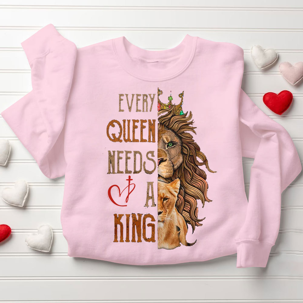 Every King Needs A Queen Every Queen Needs A King Christian Couple Sweatshirt