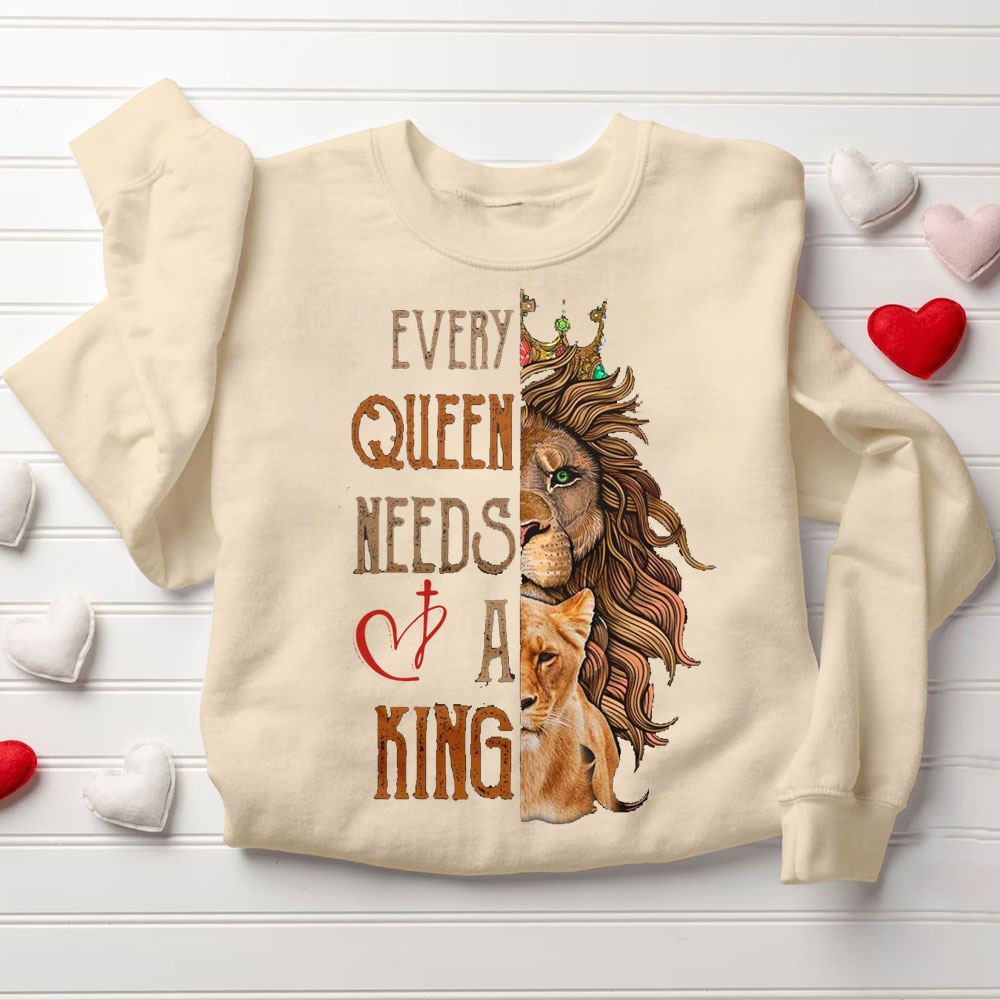 Every King Needs A Queen Every Queen Needs A King Christian Couple Sweatshirt