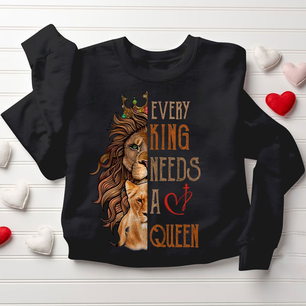 Every King Needs A Queen Every Queen Needs A King Christian Couple Sweatshirt