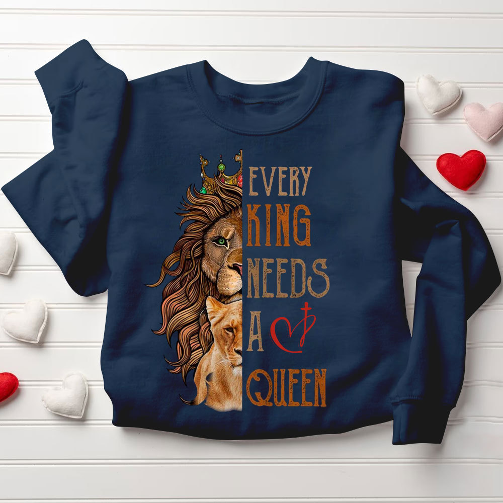 Every King Needs A Queen Every Queen Needs A King Christian Couple Sweatshirt